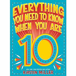 Everything You Need to Know When You Are 10